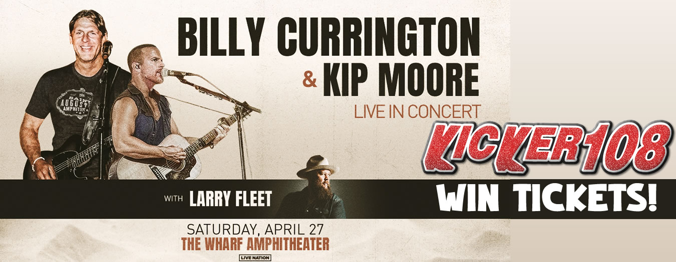 BILLY CURRINGTON / KIP MOORE AT THE WHARF APR 27